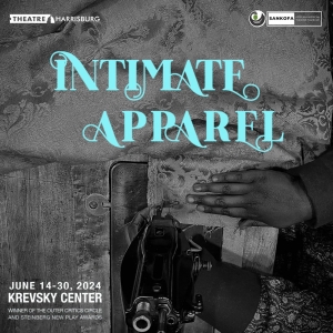 INTIMATE APPAREL By Lynn Nottage to be Presented at Sankofa African American Theatre Company