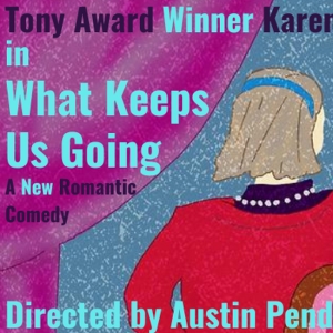 Karen Ziemba to Star in Austin Pendleton-Helmed WHAT KEEPS US GOING at The Schoolhouse Theater