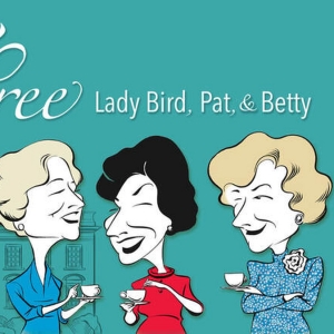 Elaine Bromka to Bring TEA FOR THREE: LADY BIRD, PAT & BETTY to Cape May