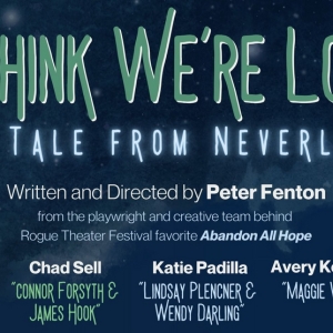 Playwright Peter Fenton Returns To Rogue Theater Festival With I THINK WE'RE LOST